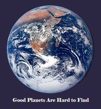 Good Planets Are Hard to Find