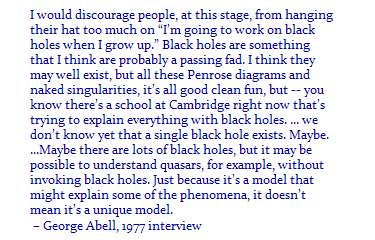George Abell, on
 black holes, from a 1977 interview